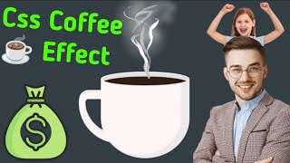 Make website Hot Cup Coffee of Tea using Html & CSS only | CSS Animation Effects|Coffee Css effect