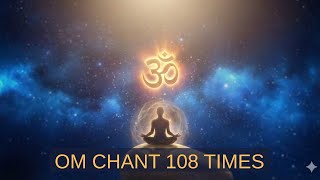 Om Chant 108 Times for Deep Meditation | Powerful Om Mantra | Omkara Dhyanam