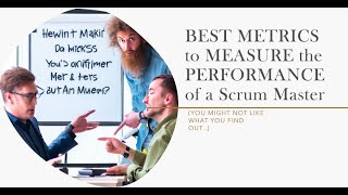 BEST METRICS to MEASURE the PERFORMANCE of a Scrum Master (you might not like what you find out..)