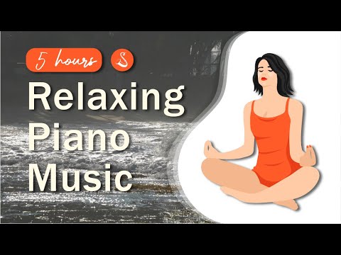 5 Hours Relaxing Piano Music: Meditation Music, Relaxing Music, Soft Music, Relaxation Music