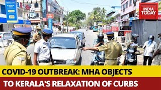 COVID-19 Crisis: MHA Objects To Kerala's Relaxation Of Lockdown | India Today