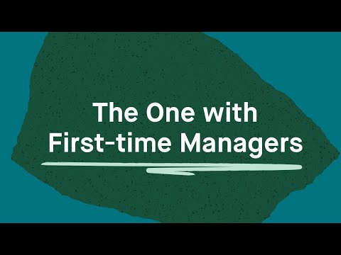 The One with First-time Managers