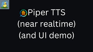 Piper TTS (Nearly realtime TTS, and demo of a UI work in progress)