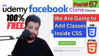 Building Facebook Clone | Master HTML5 & CSS3 | We Are Going to Add Classes Inside The CSS | Part 67