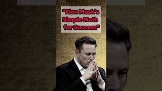 "Elon Musk’s Simple Math for Success – 45-Second Power Message 🇺🇸"