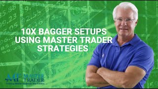 10x Bagger Setups Using Master Trader Strategies - MasterTrader.com