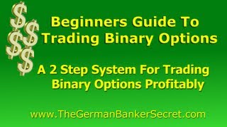 Beginners Guide To Trading Binary Options - A 2 Step Process For Profitable Binary Option Trading
