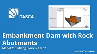 Embankment Dam with Rock Abutments: Model 2, part 2 | FLAC3D | ITASCA Software Academy