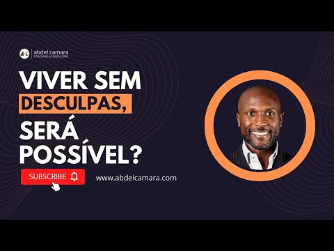 Viver sem Desculpas - será possível? | Abdel T. Camará