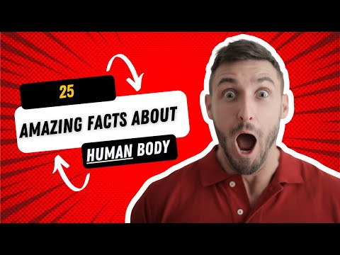 25 Mind-blowing Facts about Human Body