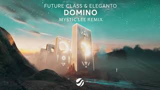 Future Class & Eleganto - Domino (Mystic Lee Remix)