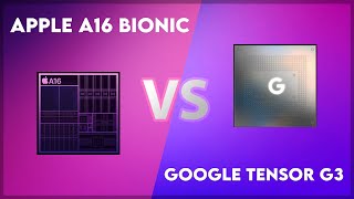 Apple A16 Bionic vs Google Tensor G3 Technical Comparison