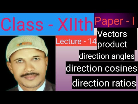 Vectors class - 12th lecture -14 Explanation of Vector product & direction angle , d.cs. & d.rs.