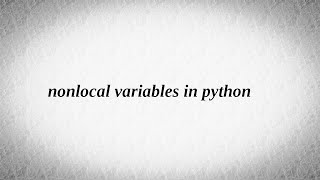 Lesson 21: Nonlocal in Python
