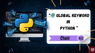 🔑🌍 Global Keyword in Python Explained with Easy Examples | Class-62 EASYCODEHUB