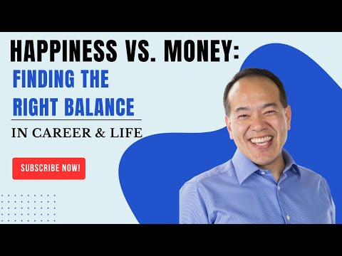 Happiness vs. Money: Finding the Right Balance in Life & Career