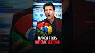 Dangerous Chrome Settings!