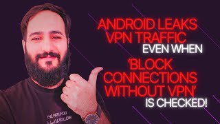 Android Leaks Traffic Outside the VPN Tunnel Even When Block Connections Without VPN is Checked!