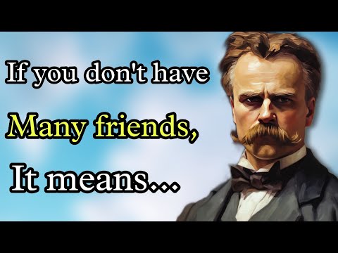 Friedrich Nietzsche quotes If you don't have many friends, it means