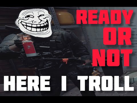 Ready Or Not Here I Troll