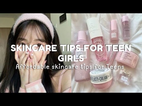 Skincare Tips For Teen Girls
