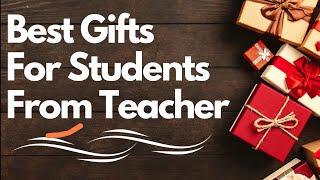 Best Gifts for Students from Teachers | Unique, Affordable, and Meaningful Gift Ideas