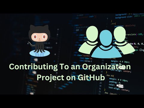 How To Contribute To GitHub Organization Projects