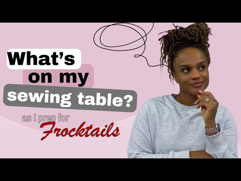 What's on my sewing table | frocktails weekend prep | sneak peak