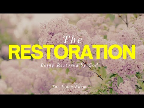 The Restoration | Restored by God Spiritually, Emotionally, Physically & Financially