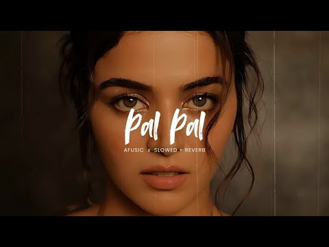 Pal Pal Slowed + Reverb ｜ Afusic ｜ Prod by AliSoomroMusic｜Looped ｜ Lofi Vibes