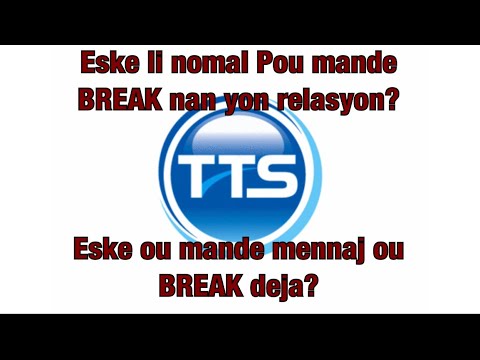 ESKE LI NOMAL POU’W MANDE BREAK NAN YON RELASYON? WI OU NON, POUKISA?
