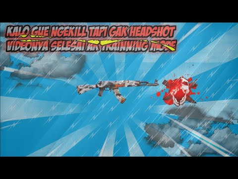 KALO GUE NGEKILL TAPI GAK HEADSHOT VIDEONYA SELESAI AK TRANNING MODE