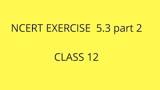 Class 12 -Differentiability -Derivatives of implicit functions-NCERT EXERCISE 5.3 PART 1-Lecture  49
