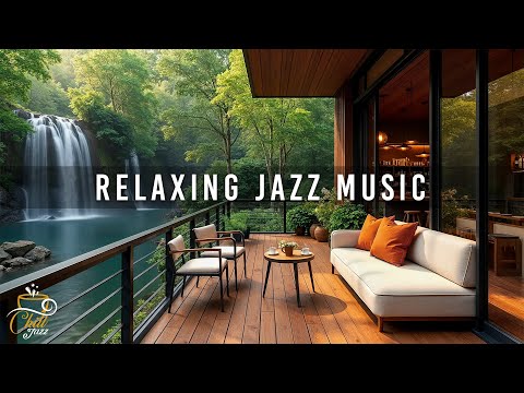 Relaxing Jazz, GentleJazz Helps you immerse Yourself in Nature - Relax/Healing/Focus/Study/Work