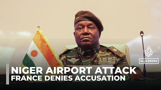 France denies Niger military leader’s claim of orchestrating airport attack