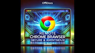 Remote Chrome Browser with OffiDocs: Secure, Anonymous Browsing Anywhere 🌐