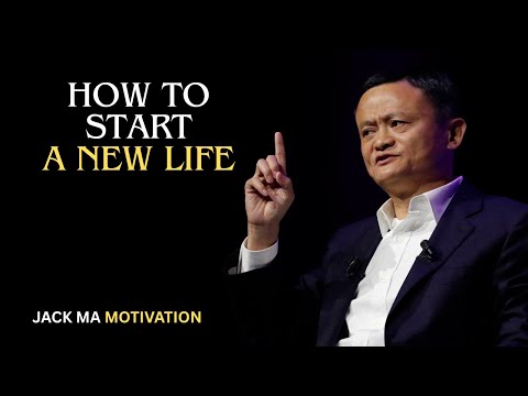 How To Start A New Life||JACK MA MOTIVATION | LIFE CHANGING MOTIVATIOAL SPEECH |