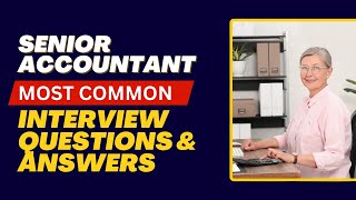Senior Accountant Interview Questions and Answers for 2025