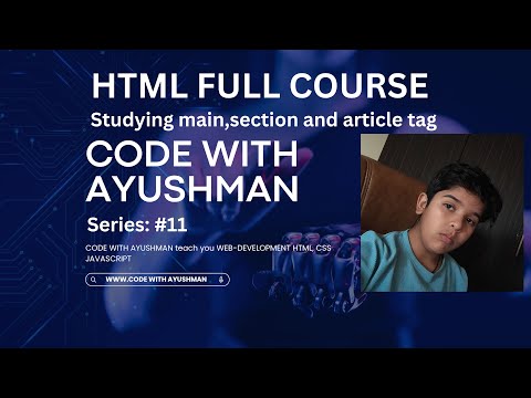 Studying about main, section and article elements|CODE WITH AYUSHMAN|#HTML#CSS#JS Series#11