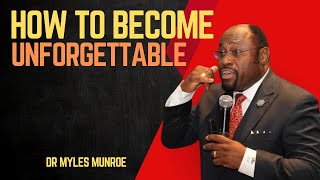 | HOW TO BECOME UNFORGETTABLE | || BY DR MYLES MUNROE || #PowerOfSpeech#EffectiveCommunication#