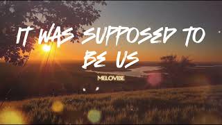It was supposed to be us - MELOVIBE