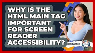 Why Is The HTML Main Tag Important For Screen Reader Accessibility? - Simple HTML Studio