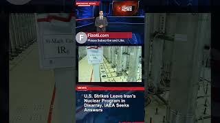 U.S. Strikes Devastate Iran’s Nuclear Program, IAEA Demands Access