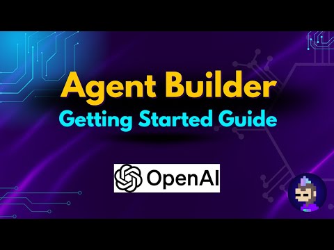 OpenAI Agent Builder: Getting Started Guide