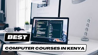 Best Computer Courses in Kenya for 2024! 📚💻
