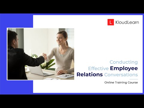 Conducting Effective Employee Relationships | Online Training Course | KloudLearn Content Library