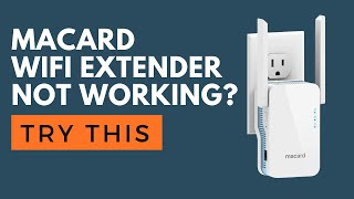 Macard WiFi Extender Not Working? Try This