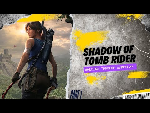 SHADOW OF THE TOMB RIDER Gameplay Walkthrough Part 1