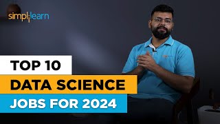 Top 10 Data Science Jobs For 2024 | 10 Highest Paying Data Science Jobs In 2024 | Simplilearn