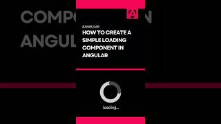 How to Create a Simple Loading Component in Angular